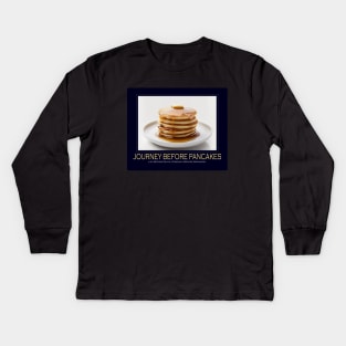 Journey Before Pancakes (Motivational Poster) Kids Long Sleeve T-Shirt